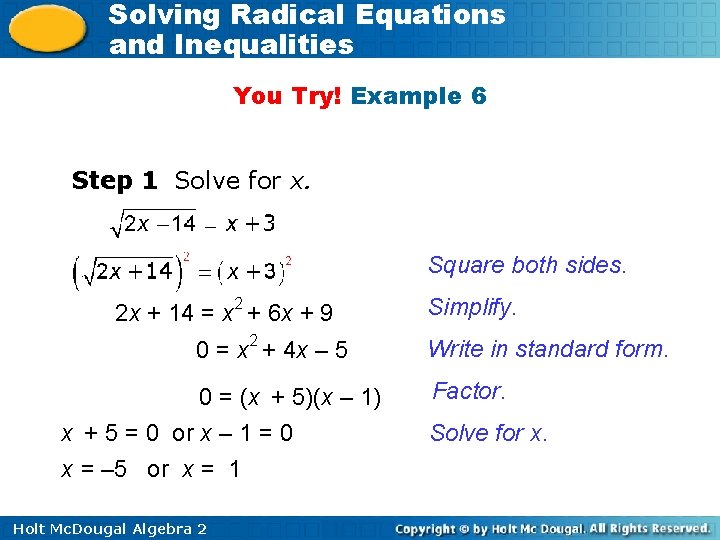 Solving Radical Equations and Inequalities You Try! Example 6 Step 1 Solve for x.