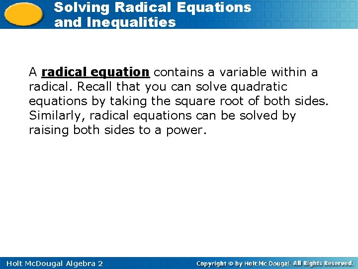 Solving Radical Equations and Inequalities A radical equation contains a variable within a radical.
