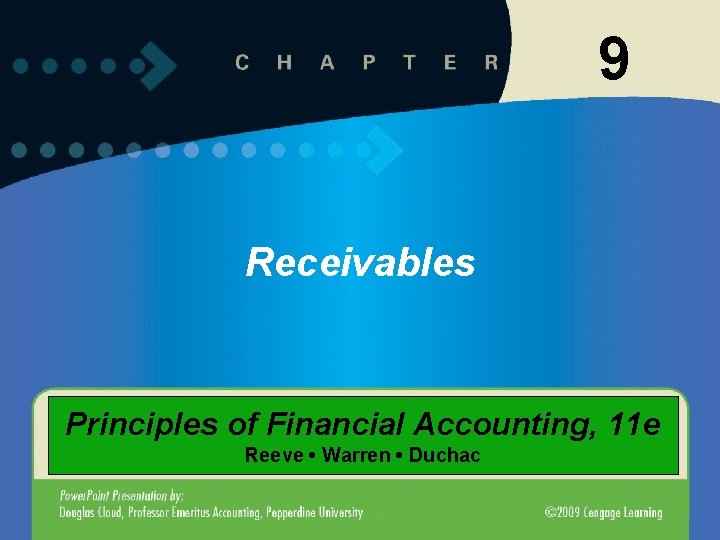9 Receivables Principles of Financial Accounting, 11 e Reeve • Warren • Duchac 