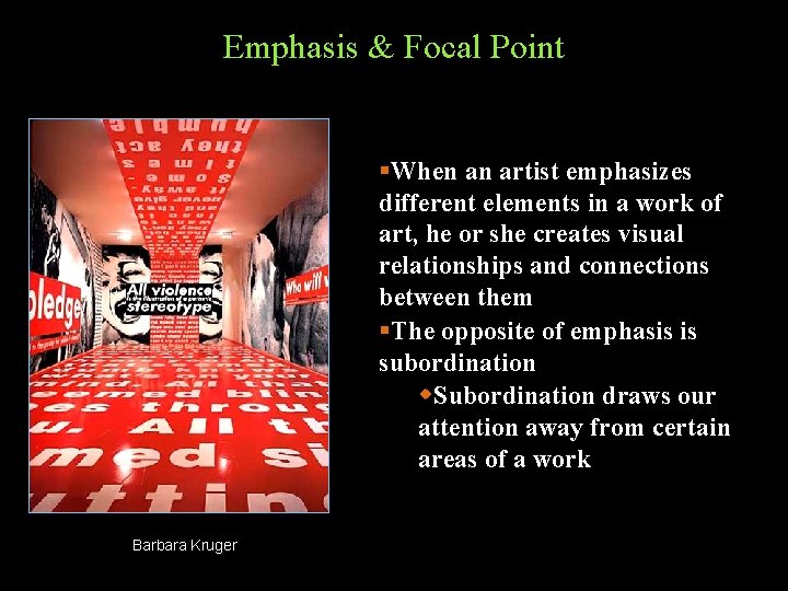 Emphasis & Focal Point When an artist emphasizes different elements in a work of