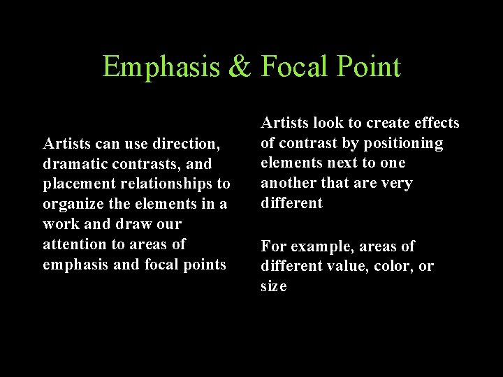 Emphasis & Focal Point Artists can use direction, dramatic contrasts, and placement relationships to