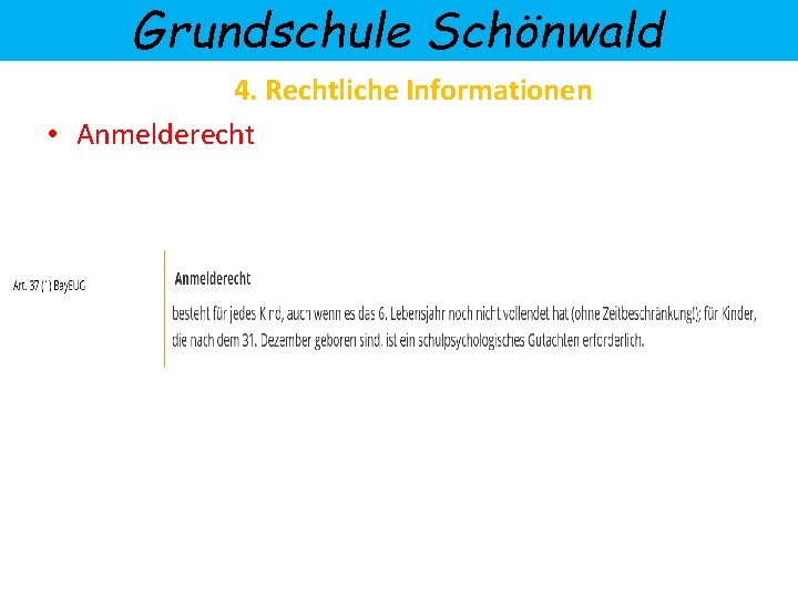 Grundschule Schönwald 4. Rechtliche Informationen • Anmelderecht 