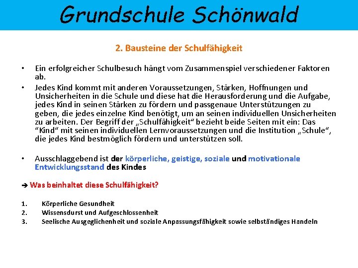 Grundschule Schönwald 2. Bausteine der Schulfähigkeit • • • Ein erfolgreicher Schulbesuch hängt vom