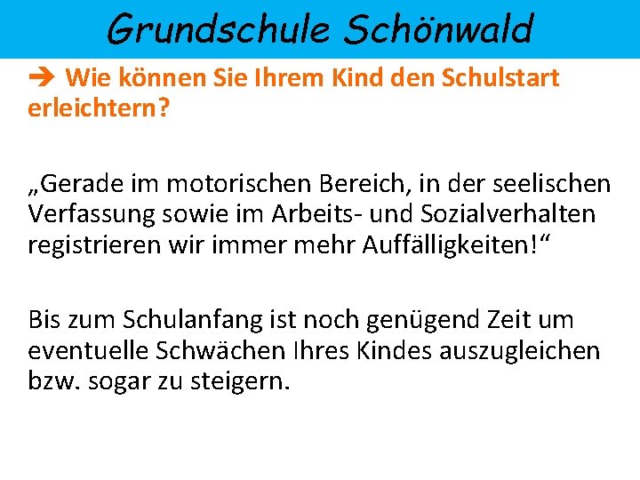 Grundschule Schönwald Wie können Sie Ihrem Kind den Schulstart erleichtern? „Gerade im motorischen Bereich,