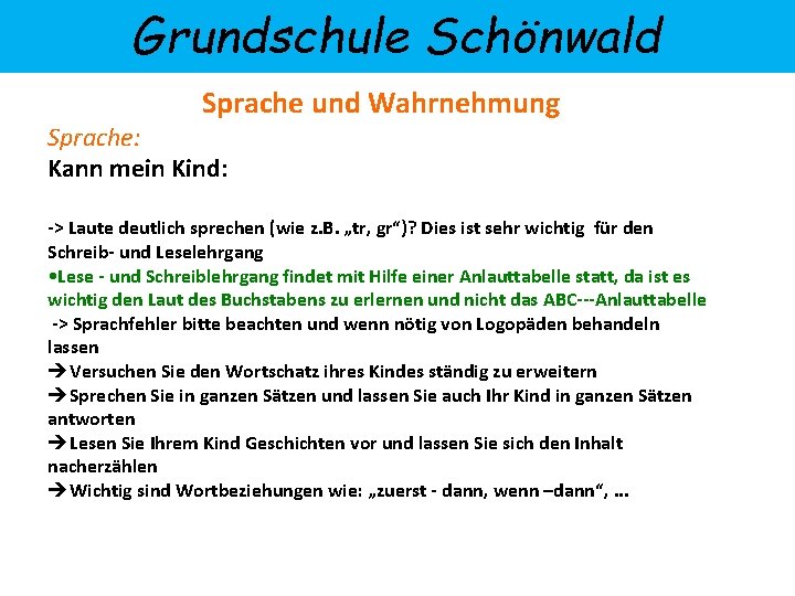 Grundschule Schönwald Sprache und Wahrnehmung Sprache: Kann mein Kind: -> Laute deutlich sprechen (wie