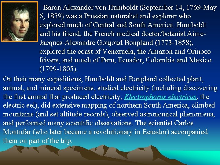 Baron Alexander von Humboldt (September 14, 1769 -May 6, 1859) was a Prussian naturalist
