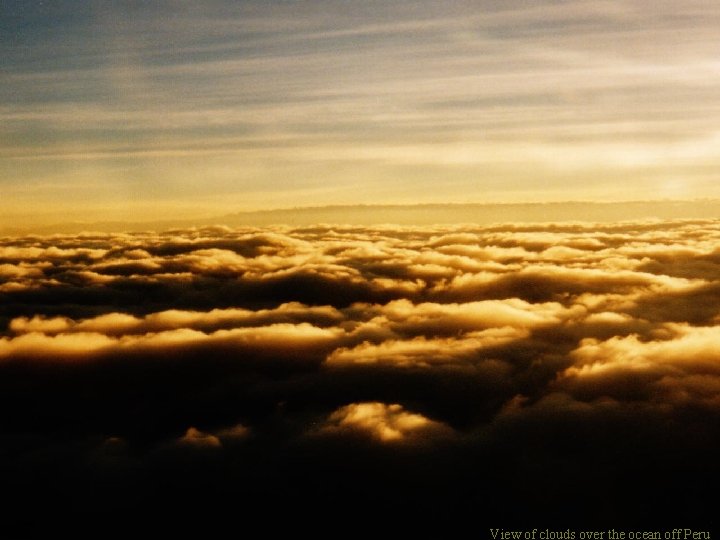 View of clouds over the ocean off Peru 