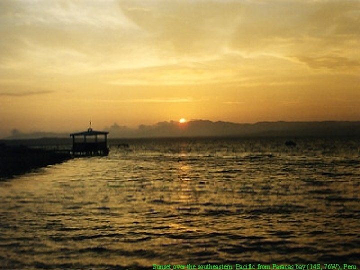 Sunset over the southeastern Pacific from Paracas bay (14 S, 76 W), Peru. 