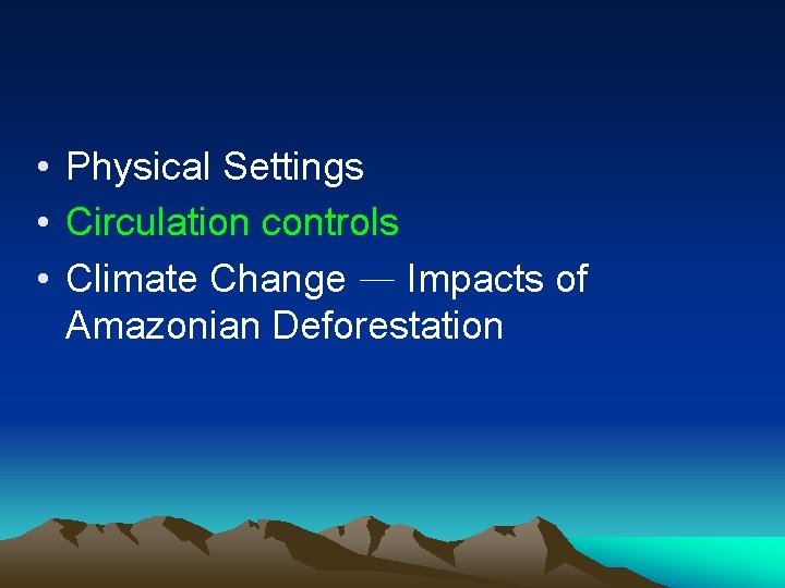  • Physical Settings • Circulation controls • Climate Change — Impacts of Amazonian