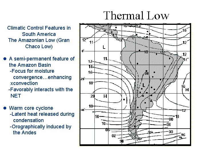 Climatic Control Features in South America The Amazonian Low (Gran Chaco Low) l A