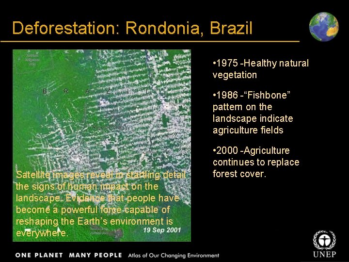 Title Deforestation: Rondonia, Brazil Body text • 1975 -Healthy natural vegetation • 1986 -“Fishbone”