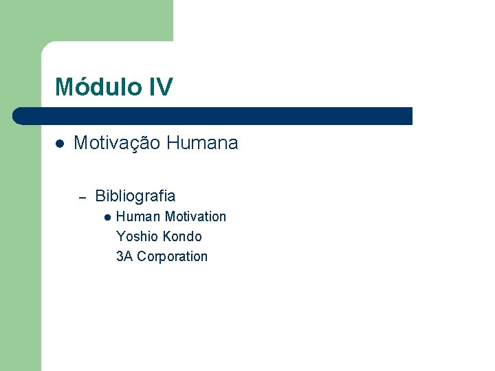 Módulo IV l Motivação Humana – Bibliografia l Human Motivation Yoshio Kondo 3 A