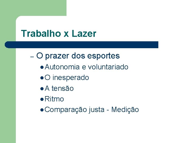 Trabalho x Lazer – O prazer dos esportes l Autonomia e voluntariado l O