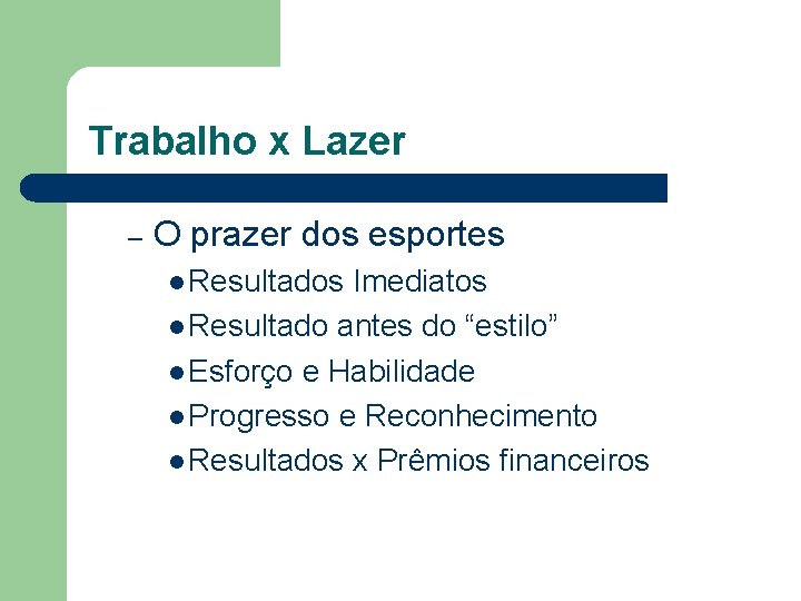 Trabalho x Lazer – O prazer dos esportes l Resultados Imediatos l Resultado antes