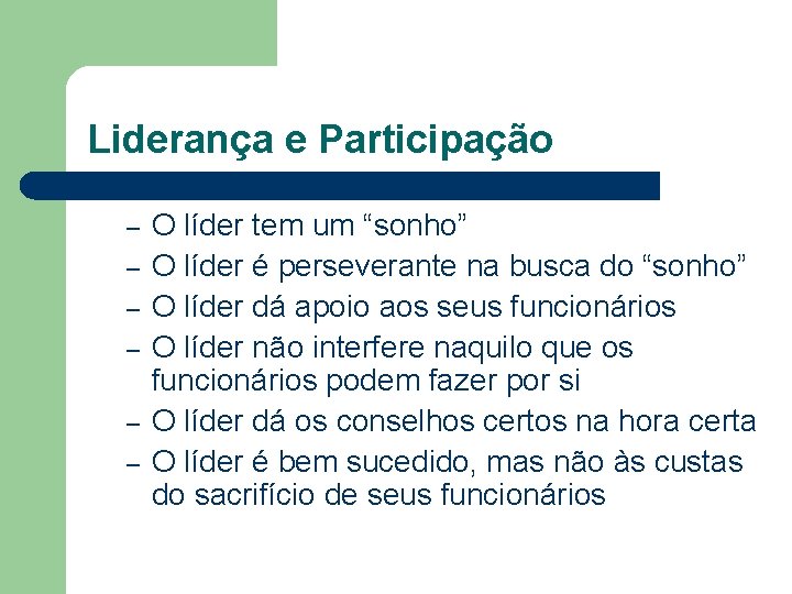 Liderança e Participação – – – O líder tem um “sonho” O líder é