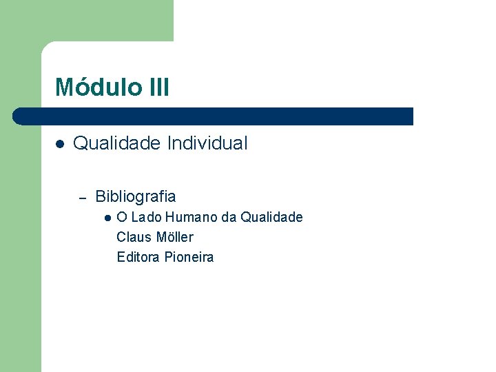 Módulo III l Qualidade Individual – Bibliografia l O Lado Humano da Qualidade Claus