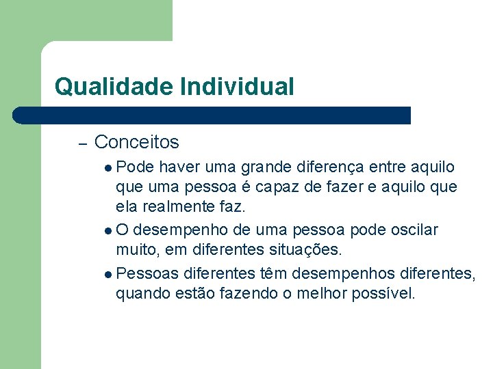 Qualidade Individual – Conceitos l Pode haver uma grande diferença entre aquilo que uma