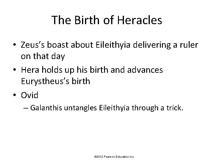 The Birth of Heracles • Zeus’s boast about Eileithyia delivering a ruler on that