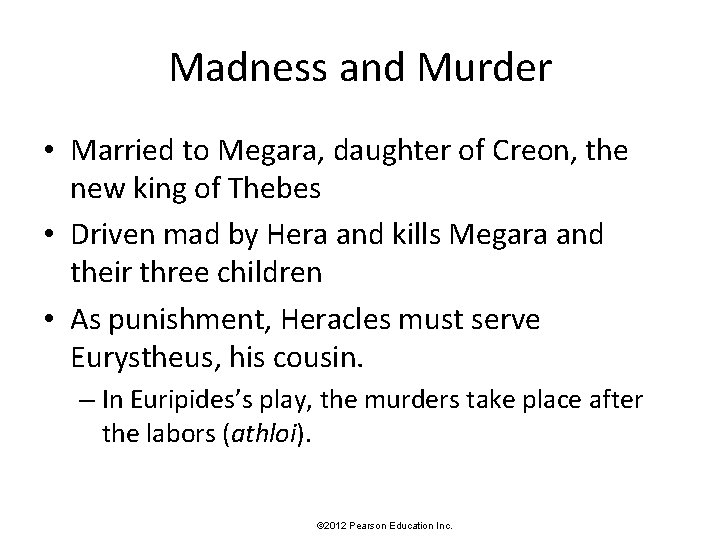 Madness and Murder • Married to Megara, daughter of Creon, the new king of