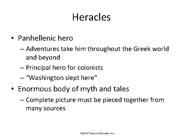 Heracles • Panhellenic hero – Adventures take him throughout the Greek world and beyond