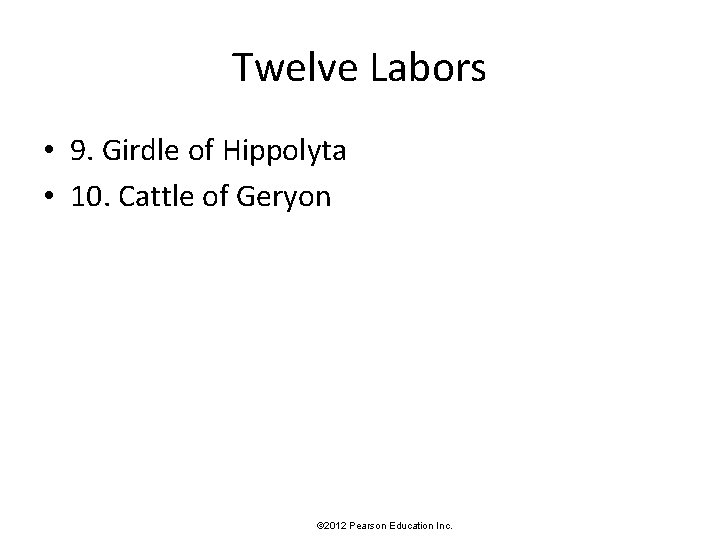 Twelve Labors • 9. Girdle of Hippolyta • 10. Cattle of Geryon © 2012