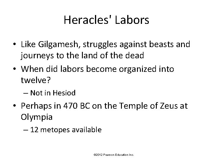 Heracles' Labors • Like Gilgamesh, struggles against beasts and journeys to the land of