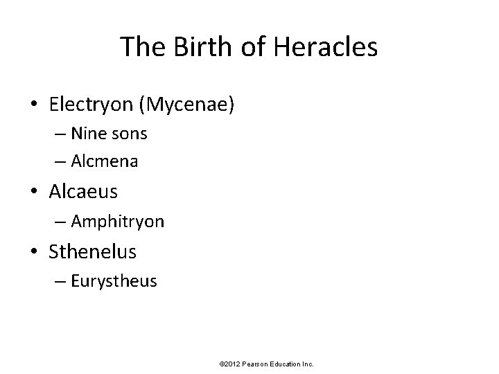 The Birth of Heracles • Electryon (Mycenae) – Nine sons – Alcmena • Alcaeus