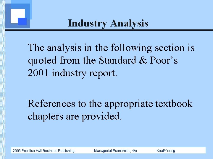 Industry Analysis The analysis in the following section is quoted from the Standard &