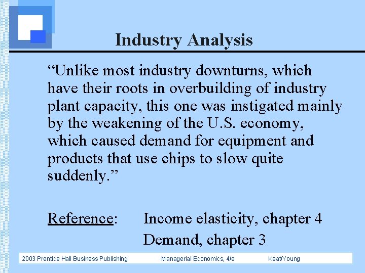 Industry Analysis “Unlike most industry downturns, which have their roots in overbuilding of industry
