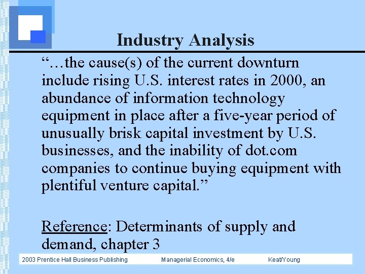 Industry Analysis “…the cause(s) of the current downturn include rising U. S. interest rates