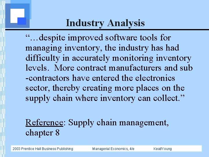 Industry Analysis “…despite improved software tools for managing inventory, the industry has had difficulty