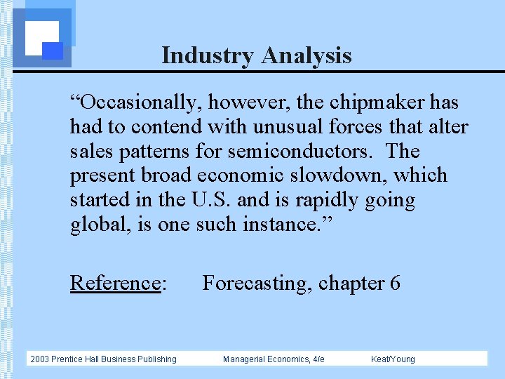 Industry Analysis “Occasionally, however, the chipmaker has had to contend with unusual forces that