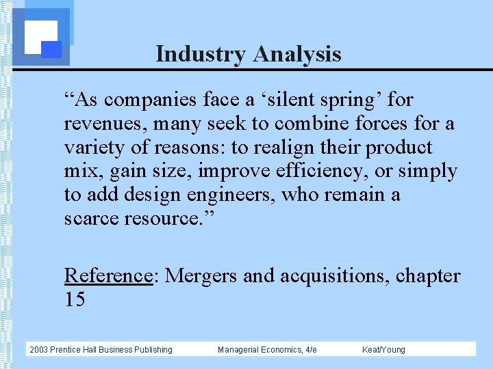 Industry Analysis “As companies face a ‘silent spring’ for revenues, many seek to combine
