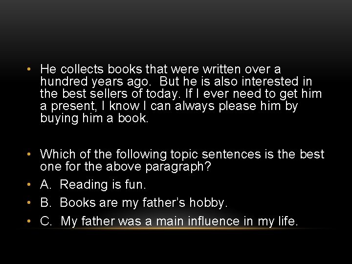  • He collects books that were written over a hundred years ago. But
