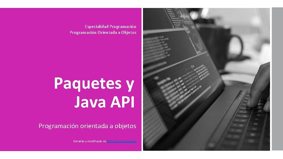 Especialidad Programación Orientada a Objetos Paquetes y Java API Programación orientada a objetos Extraído