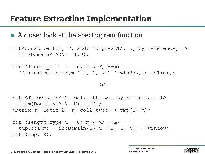 Feature Extraction Implementation n A closer look at the spectrogram function Fft<const_Vector, T, std: