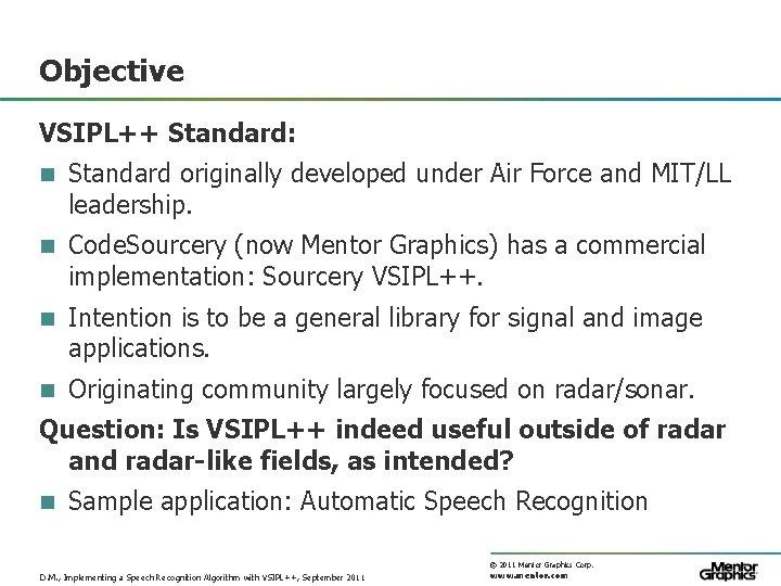 Objective VSIPL++ Standard: n Standard originally developed under Air Force and MIT/LL leadership. n