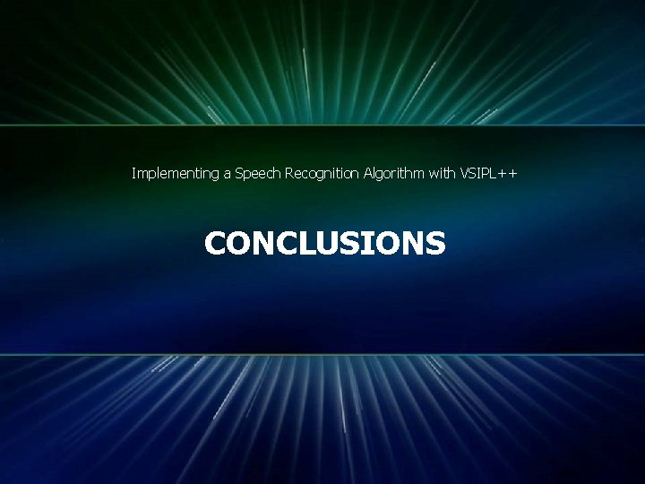 Implementing a Speech Recognition Algorithm with VSIPL++ CONCLUSIONS © 2011 Mentor Graphics Corp. www.