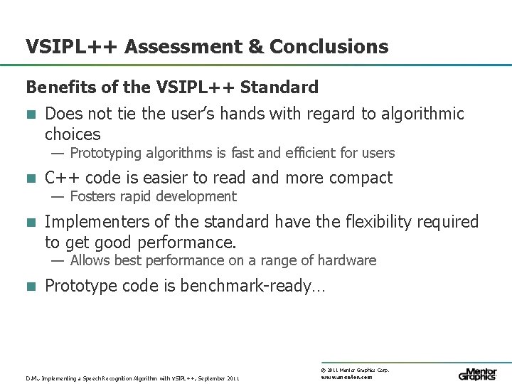 VSIPL++ Assessment & Conclusions Benefits of the VSIPL++ Standard n Does not tie the