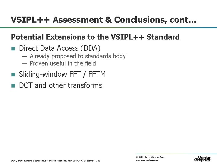 VSIPL++ Assessment & Conclusions, cont… Potential Extensions to the VSIPL++ Standard n Direct Data