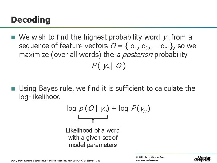 Decoding n We wish to find the highest probability word yn from a sequence