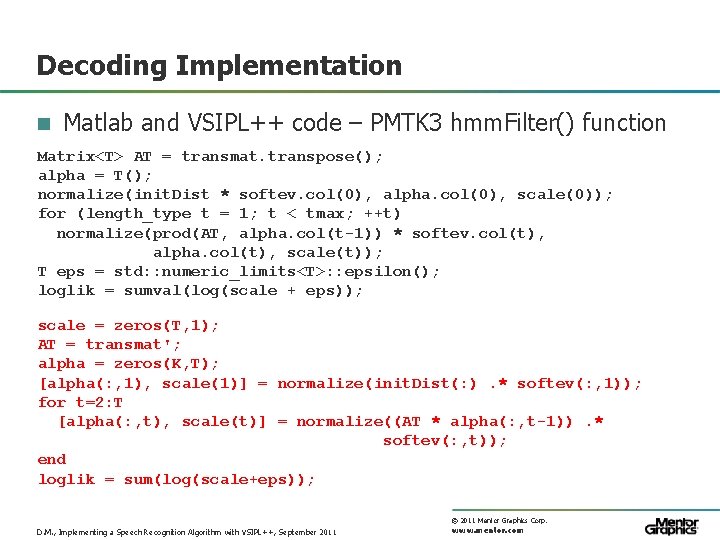 Decoding Implementation n Matlab and VSIPL++ code – PMTK 3 hmm. Filter() function Matrix<T>