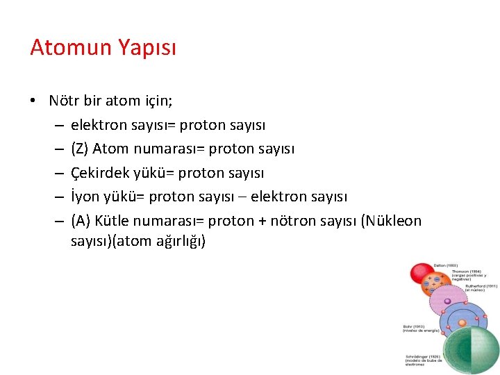 Atomun Yapısı • Nötr bir atom için; – elektron sayısı= proton sayısı – (Z)