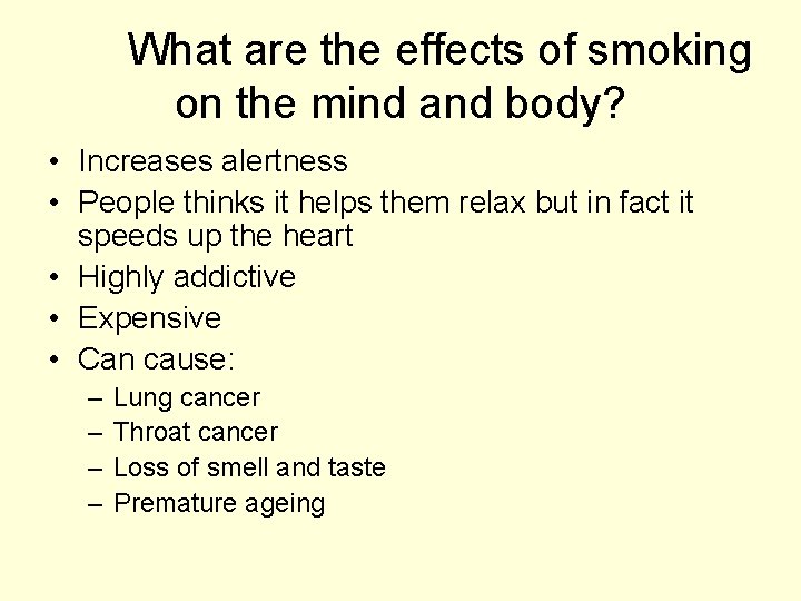 What are the effects of smoking on the mind and body? • Increases alertness