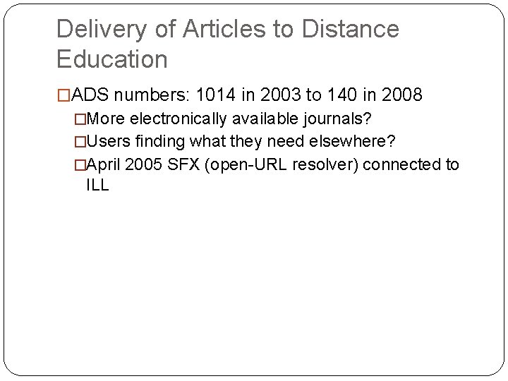 Delivery of Articles to Distance Education �ADS numbers: 1014 in 2003 to 140 in Delivery of Articles to Distance Education �ADS numbers: 1014 in 2003 to 140 in