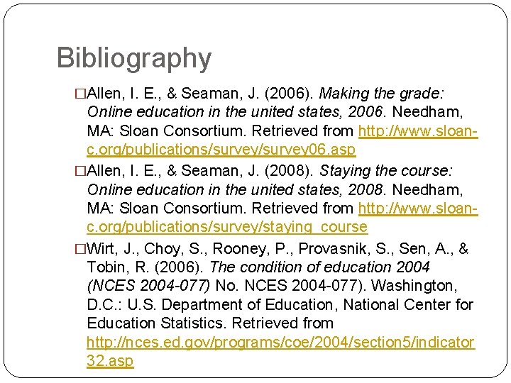 Bibliography �Allen, I. E. , & Seaman, J. (2006). Making the grade: Online education Bibliography �Allen, I. E. , & Seaman, J. (2006). Making the grade: Online education