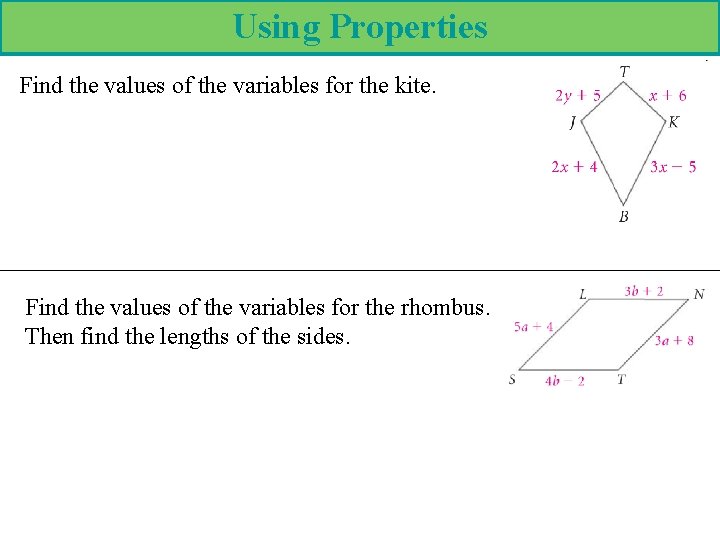 Using Properties Find the values of the variables for the kite. Find the values