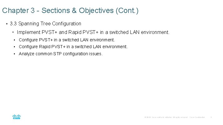 Chapter 3 - Sections & Objectives (Cont. ) § 3. 3 Spanning Tree Configuration Chapter 3 - Sections & Objectives (Cont. ) § 3. 3 Spanning Tree Configuration