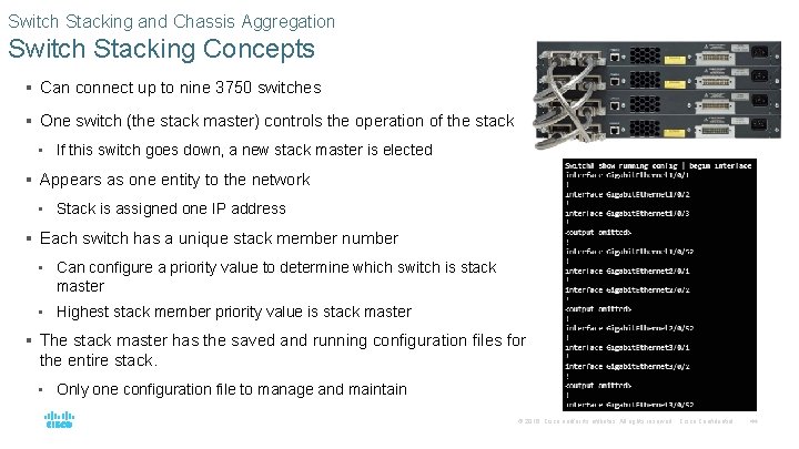 Switch Stacking and Chassis Aggregation Switch Stacking Concepts § Can connect up to nine Switch Stacking and Chassis Aggregation Switch Stacking Concepts § Can connect up to nine