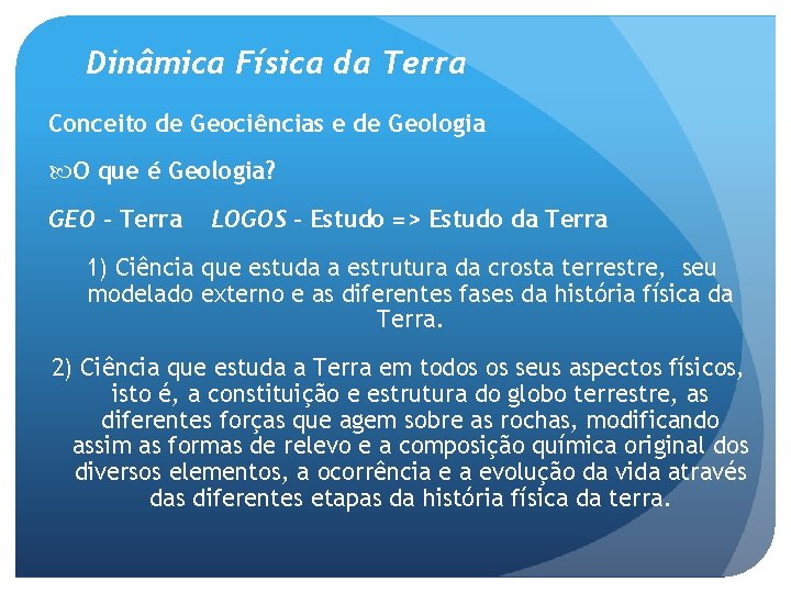 Dinâmica Física da Terra Conceito de Geociências e de Geologia O que é Geologia?